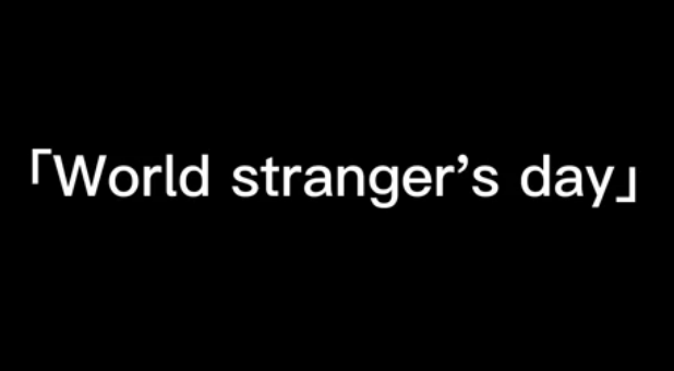 World stranger's Day is also my birthday！